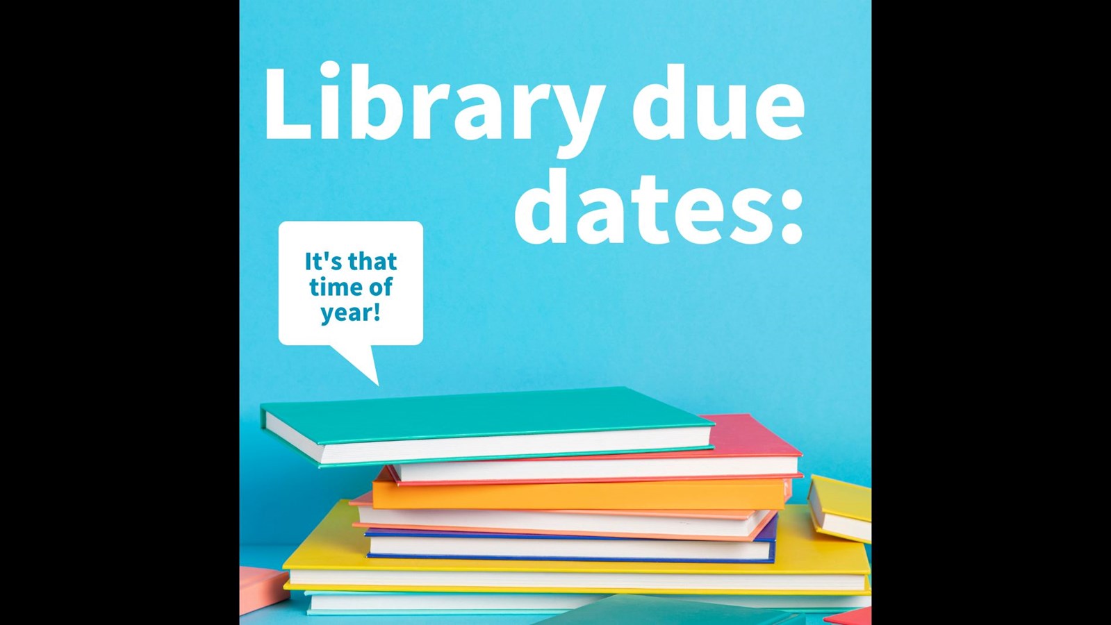 Library Due Dates (click here...)